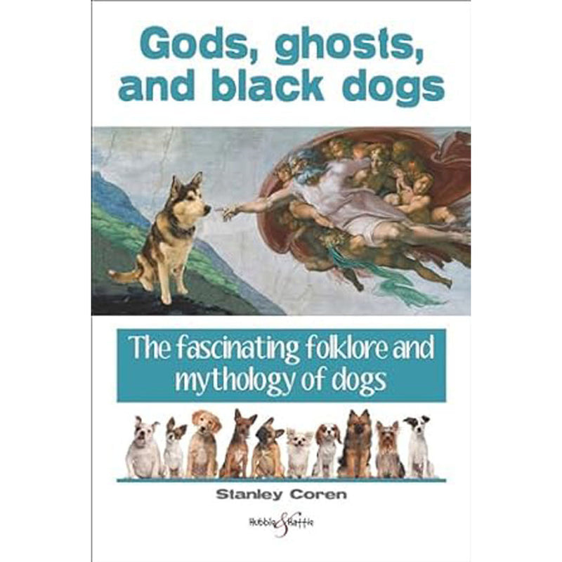 Gods Ghosts and Black Dogs Folklore and Myth of Dogs