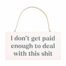 I Don't Get Paid Enough Hanging MDF Sign