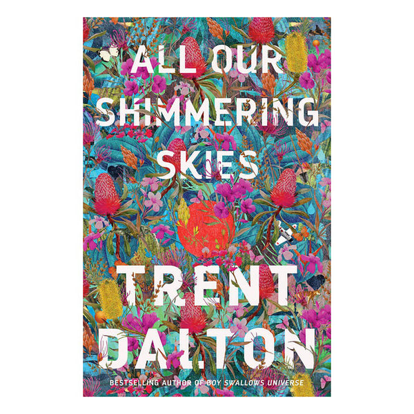 All Our Shimmering Skies Novel by Trent Dalton